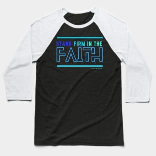 Stand firm in the faith Baseball T-Shirt